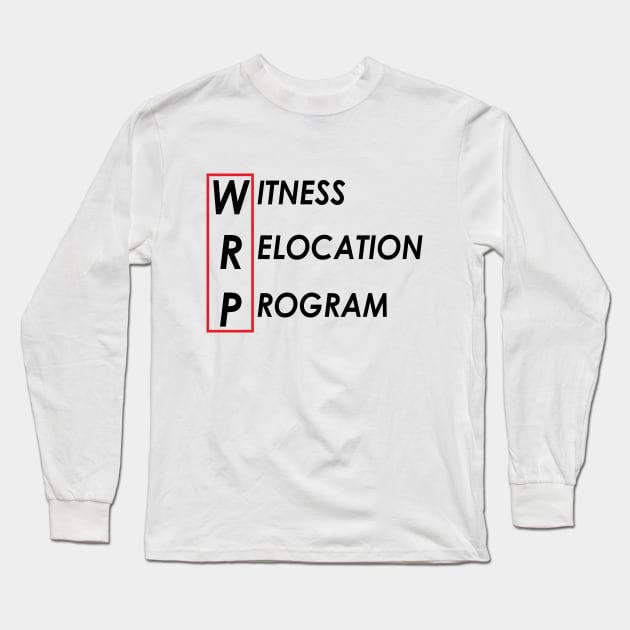 Witness Relocation Program (Black Text) Long Sleeve T-Shirt by Roufxis